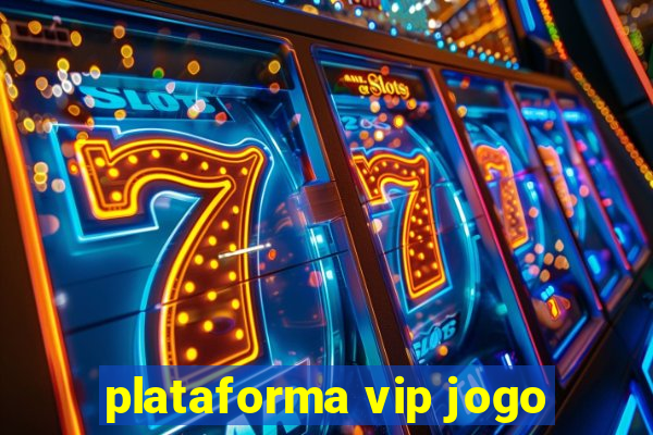 plataforma vip jogo